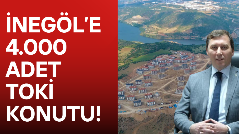 İnegöl’e 4 Bin Konutluk Yeni Dönem Başlıyor