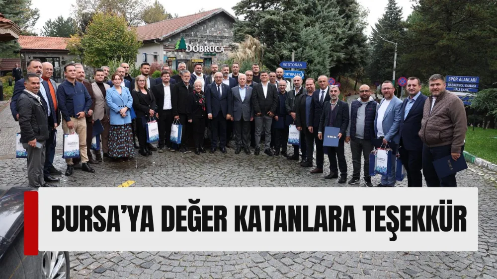 BURSA’YA DEĞER KATANLARA TEŞEKKÜR