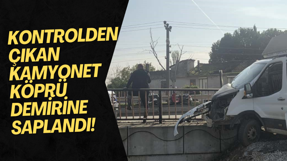 Kontrolden çıkan kamyonet köprü demirlerine saplandı