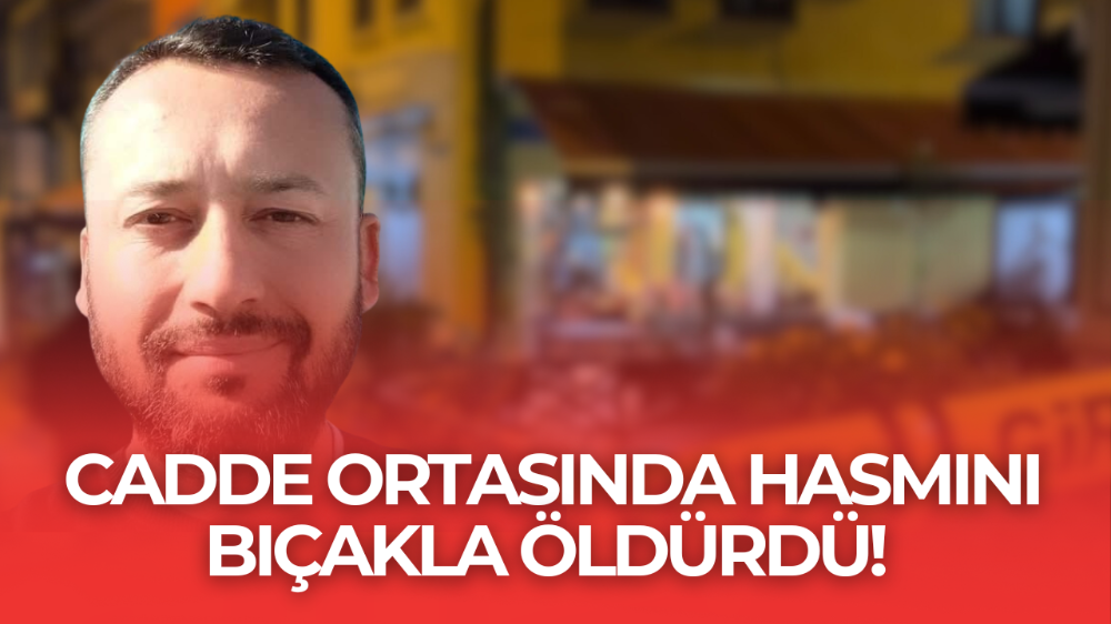 Alkollü şahıs cadde ortasında husumetlisini bıçaklayarak öldürdü
