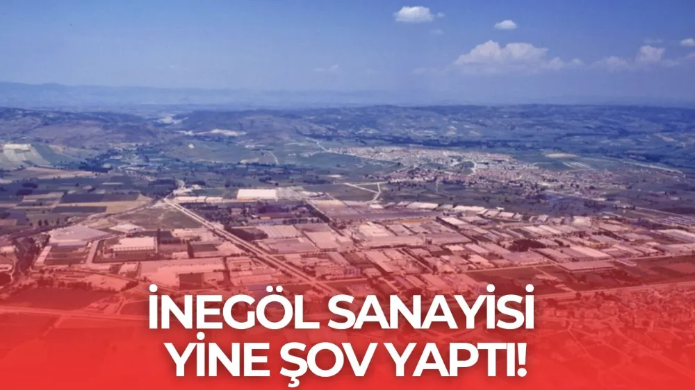 İnegöl, 2024’te ihracatta Türkiye 21.’si oldu