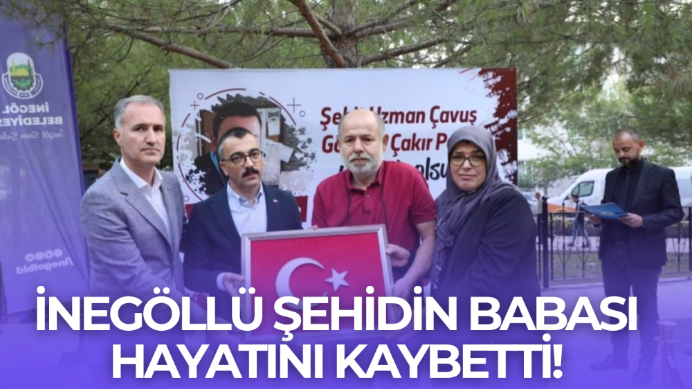 İnegöllü şehidin babası hayatını kaybetti