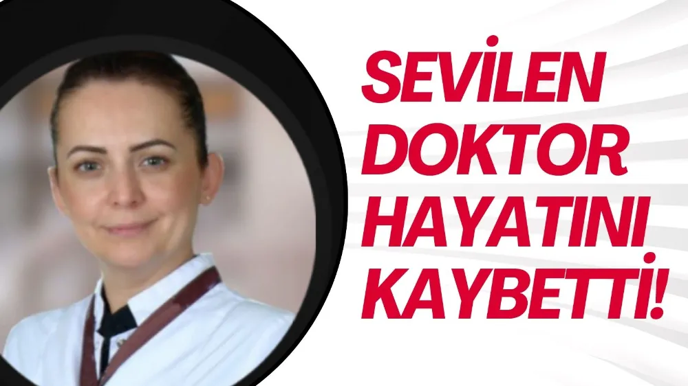 Bursa’da sağlık camiasının acı kaybı