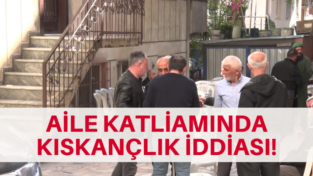 Aile katliamı: Oğlunu ve kardeşini bıçaklayarak öldürdü
