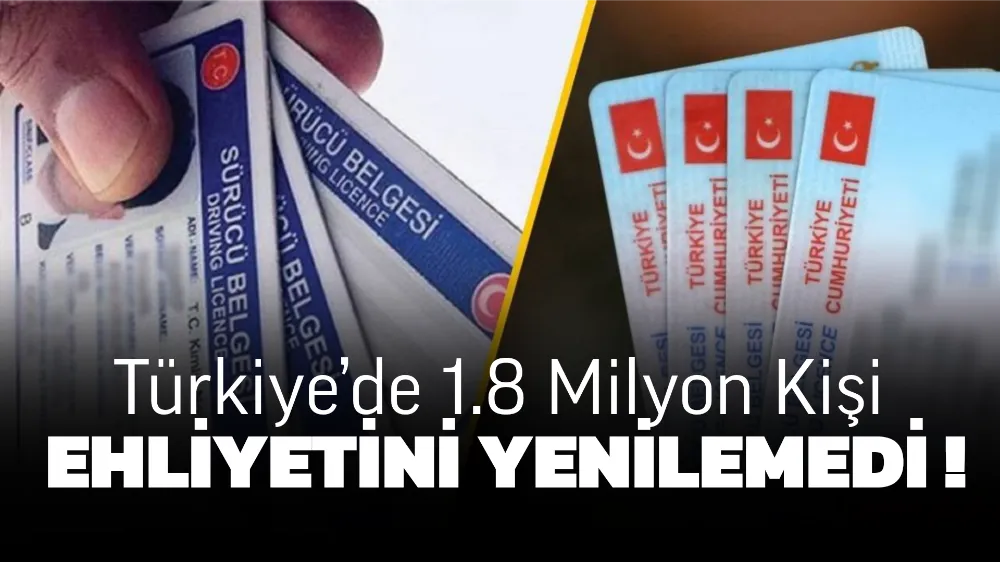 Türkiye’de 1.8 Milyon Kişi Ehliyetini Yenilemedi