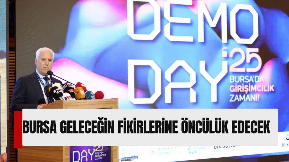 BURSA GELECEĞİN FİKİRLERİNE ÖNCÜLÜK EDECEK