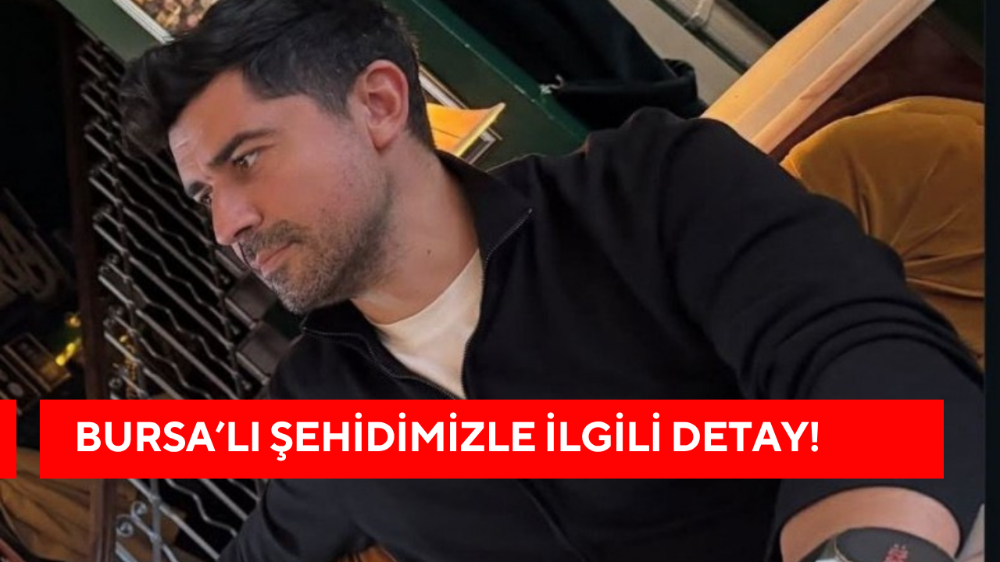 Bursalı şehitle ilgili kahreden detay!