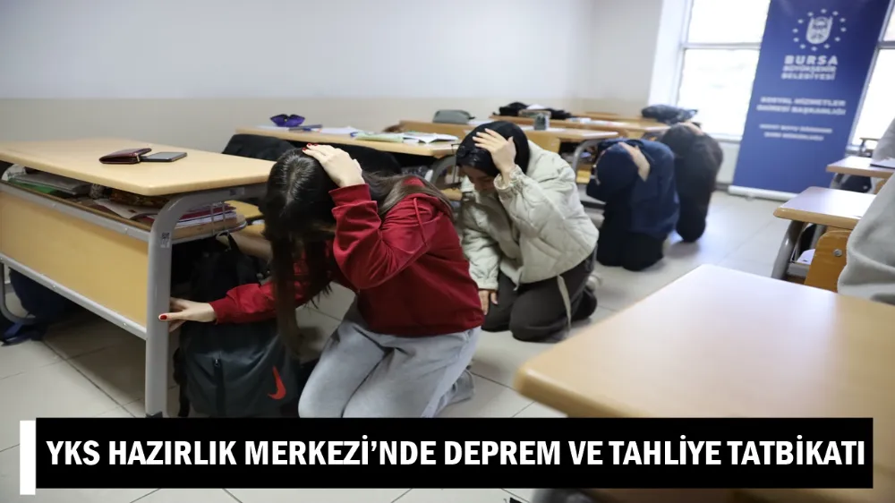 YKS HAZIRLIK MERKEZİ’NDE DEPREM VE TAHLİYE TATBİKATI