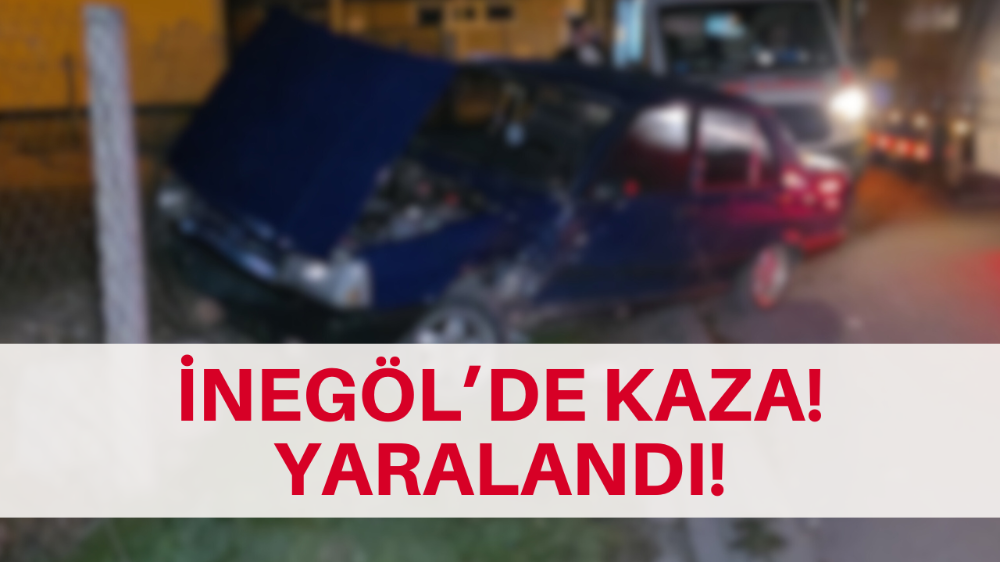 İnegöl’de İki Araç Çarpıştı: 1 Yaralı