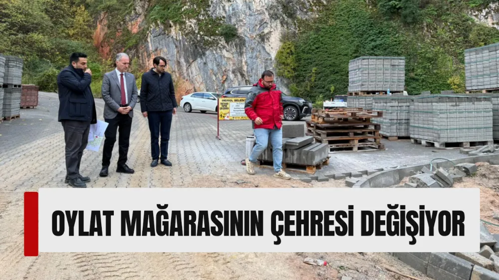 Oylat Mağarasının Çehresi Değişiyor