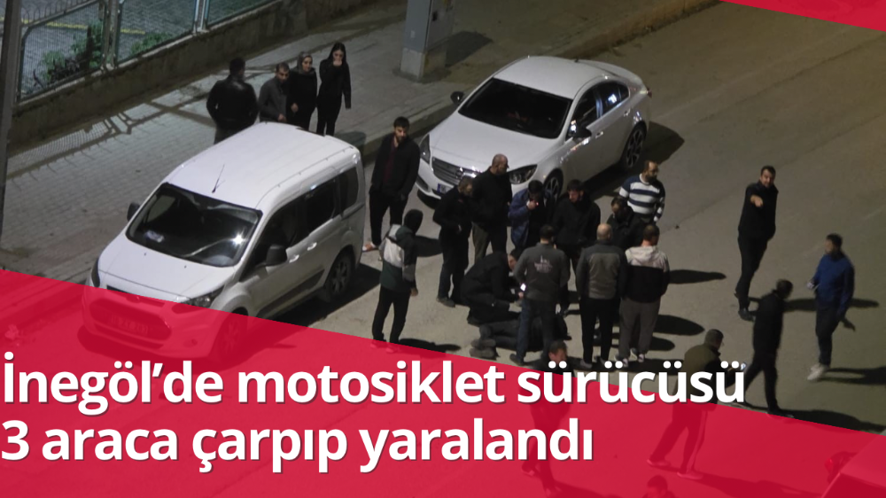 İnegöl’de motosiklet sürücüsü 3 araca çarpıp yaralandı