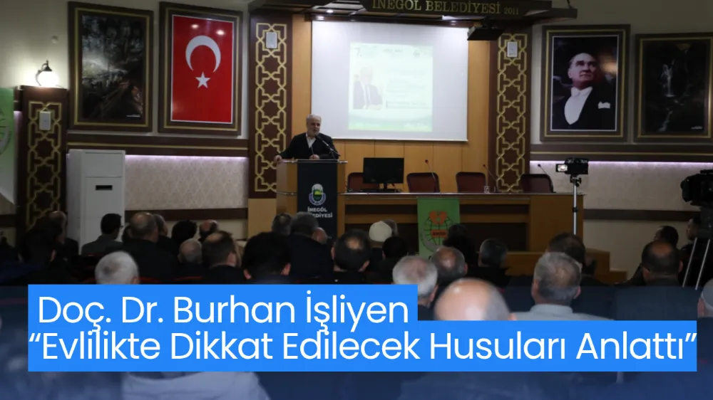Doç. Dr. Burhan İşliyen “Evlilikte Dikkat Edilecek Husuları Anlattı”