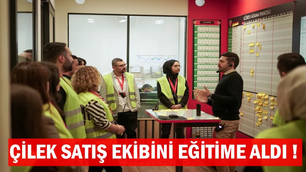ÇİLEK, SATIŞ EKİBİNİ GÜÇLENDİREN EĞİTİM PROGRAMINI BİR KEZ DAHA HAYATA GEÇİRDİ