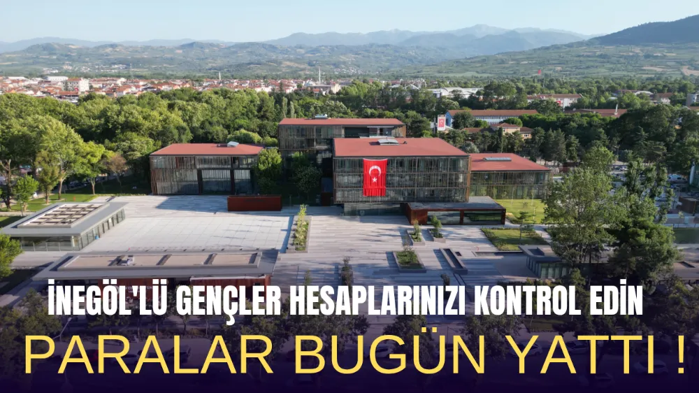 İnegöl Belediyesi Eğitim Yardımları Öğrencilerin Hesaplarına Yattı