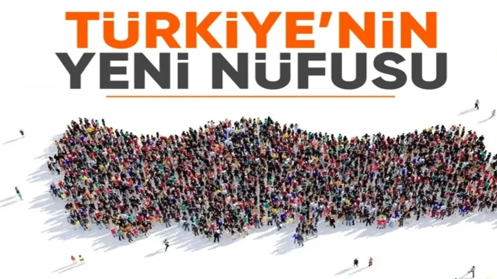 Türkiye’nin yeni nüfusu açıklandı