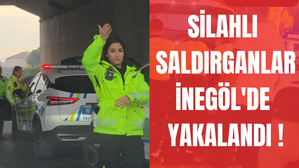 Silahlı saldıranlar İnegöl