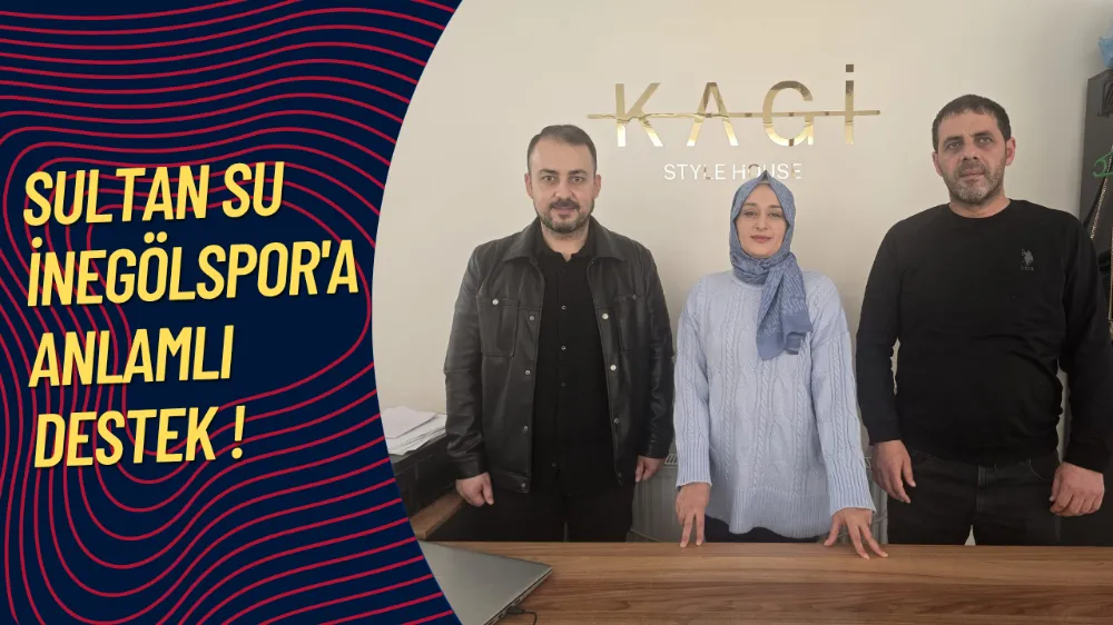 Sultan Su İnegölspor’un Anlamlı Kampanyasına KAGİ Style House’dan 
