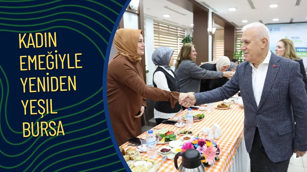 KADIN EMEĞİYLE ‘YENİDEN YEŞİL BURSA’