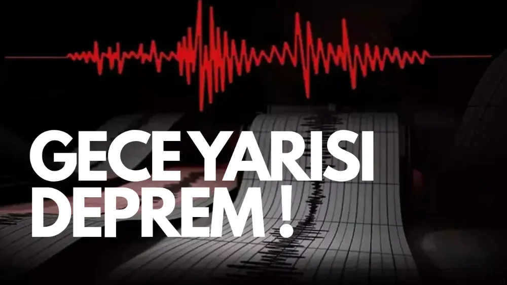 Gece yarısı deprem !