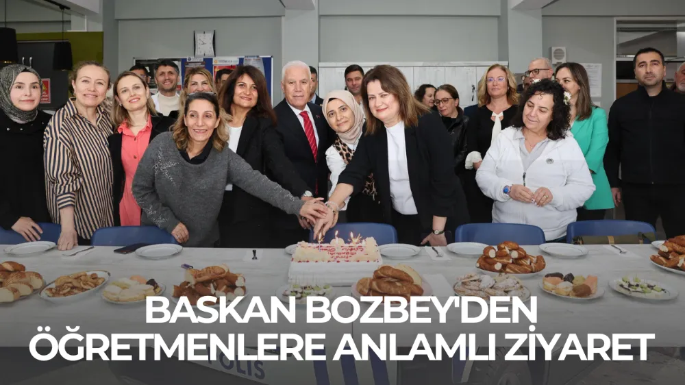 BAŞKAN BOZBEY’DEN ÖĞRETMENLERE ANLAMLI ZİYARET