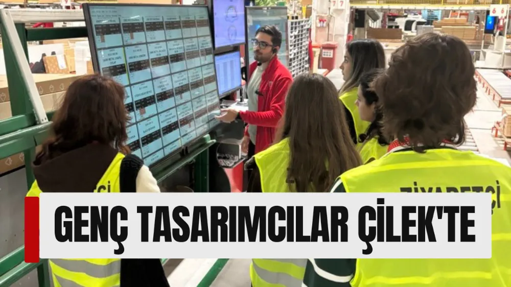 GENÇ TASARıMCıLAR ÇİLEK’TE: HAYALİN ÜRÜNE DÖNÜŞTÜĞÜ SÜRECİ YERİNDE GÖZLEMLEDİLER