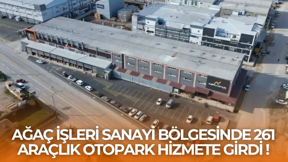 Ağaç İşleri Sanayi Bölgesinde 261 Araçlık Otopark Hizmete Girdi