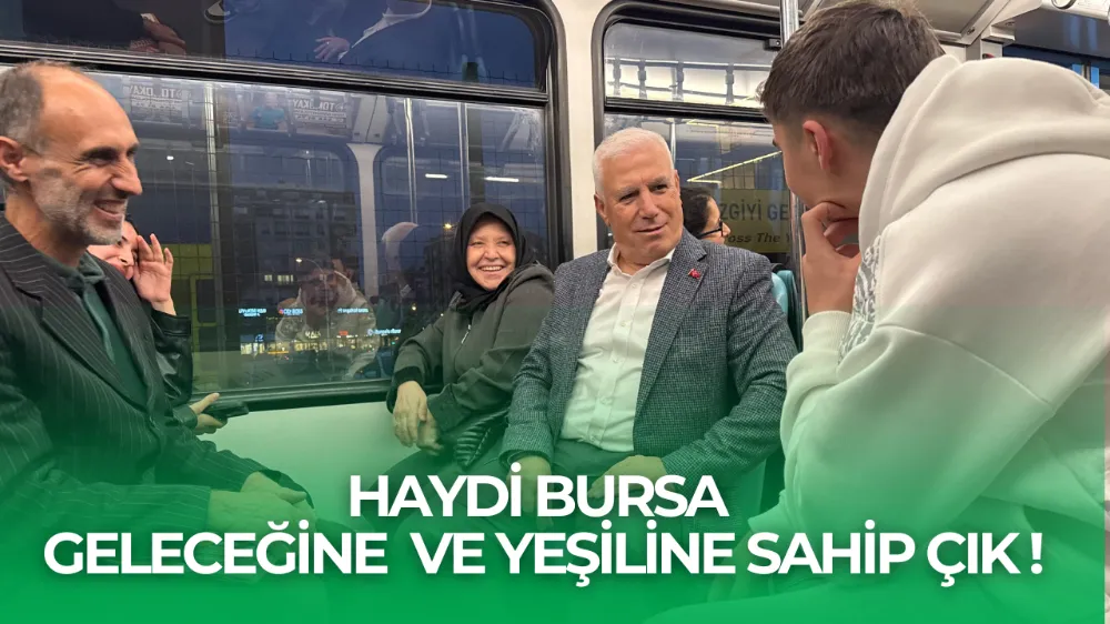 HAYDİ BURSA, GELECEĞİNE VE YEŞİLİNE SAHİP ÇIK!