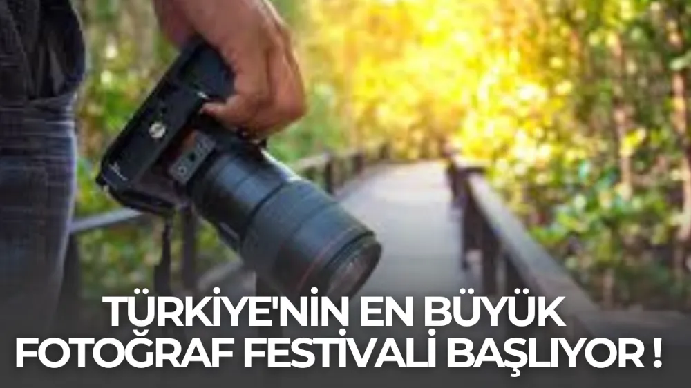 TÜRKİYE’NİN EN BÜYÜK FOTOĞRAF FESTİVALİ BAŞLIYOR