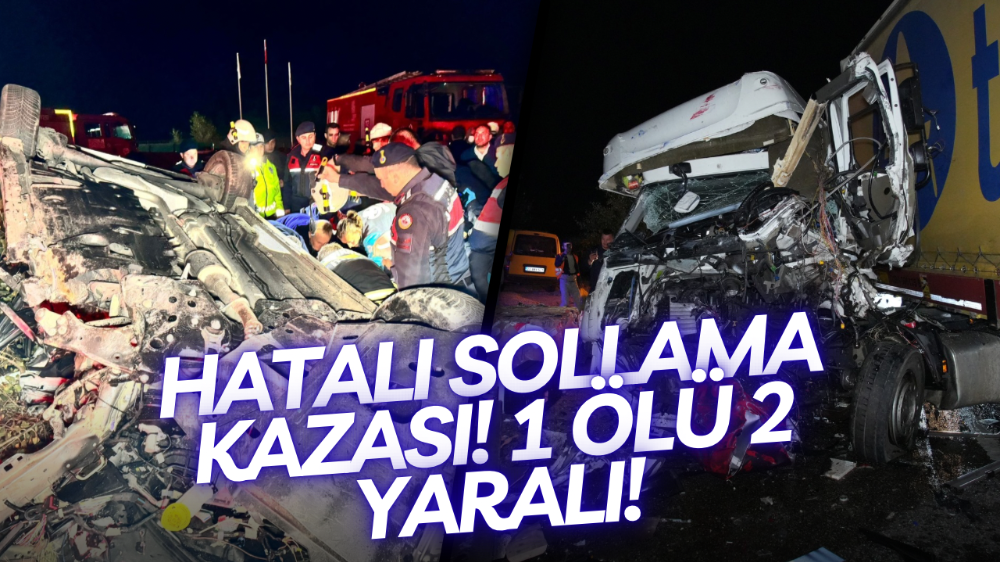 Hatalı sollama zincirleme kazaya neden oldu: 1 ölü, 2 yaralı