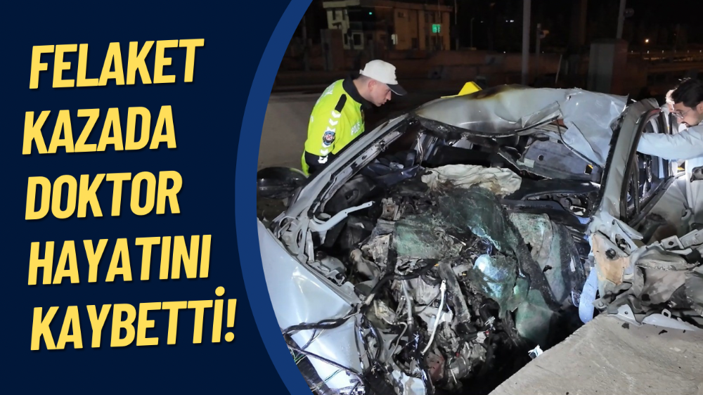 Gişe kazasında acı detay: Doktor Savran hayatını kaybetti