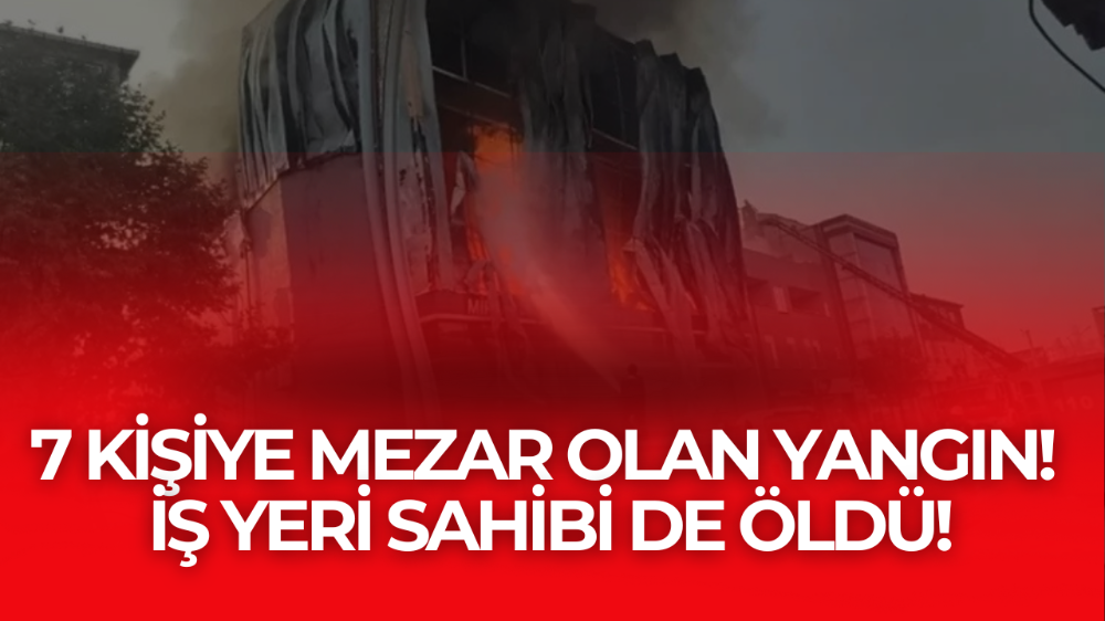 7 işçi feci şekilde can vermişti! Tesisin sahibi hayatını kaybetti...
