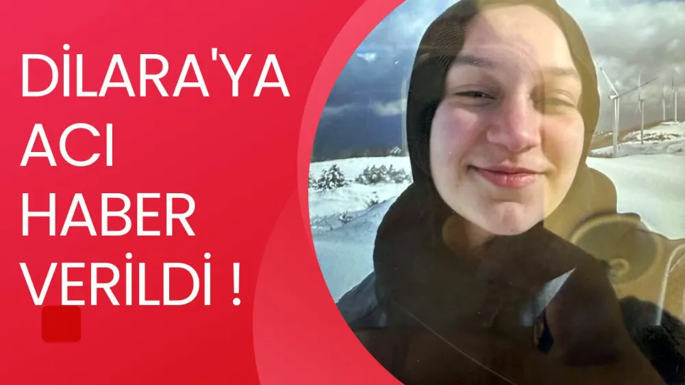 Dilara’ya acı haber verildi