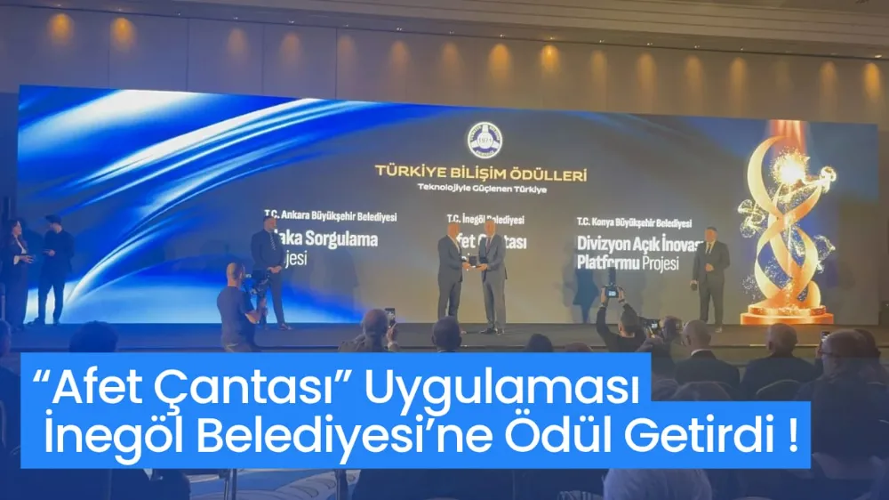 “Afet Çantası” Uygulaması İnegöl Belediyesi’ne Ödül Getirdi