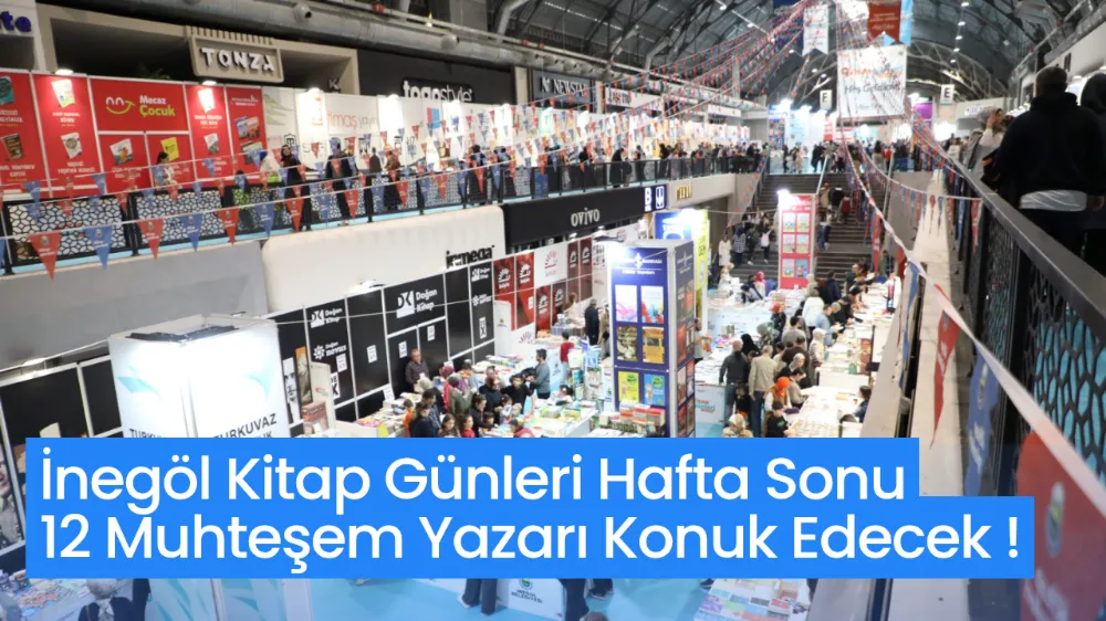 İnegöl Kitap Günleri Hafta Sonu 12 Muhteşem Yazarı Konuk Edecek