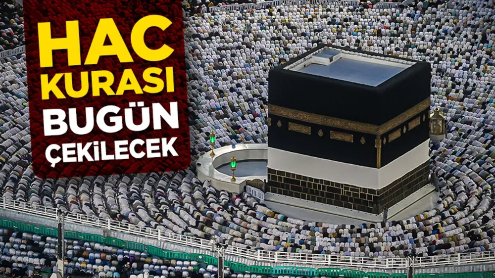 2026 yılı hac kuraları bugün çekilecek