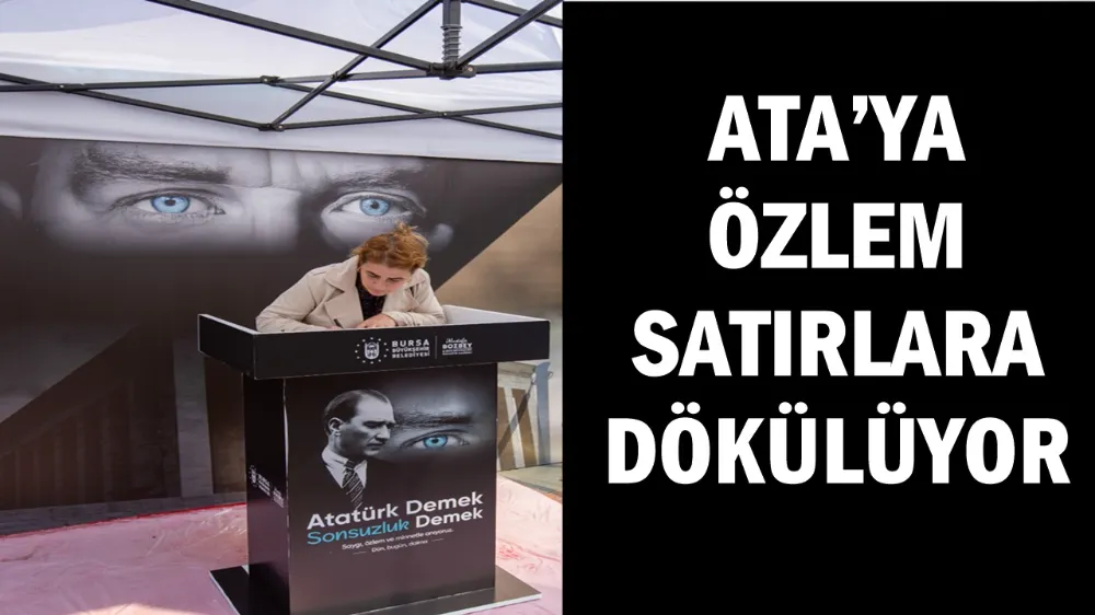 ATA’YA ÖZLEM SATIRLARA DÖKÜLÜYOR