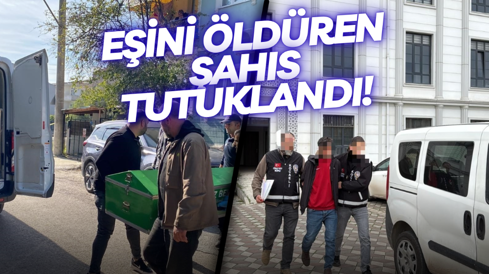 Eşini bıçaklayarak öldüren şahıs tutuklandı