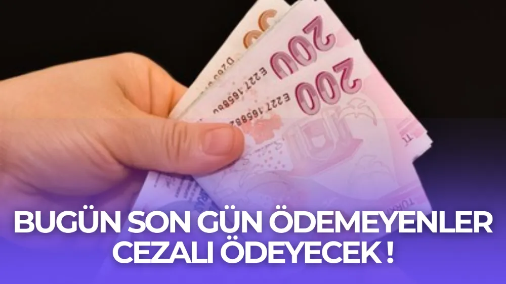 Son Gün! İkinci Taksit Bugün Ödeniyor