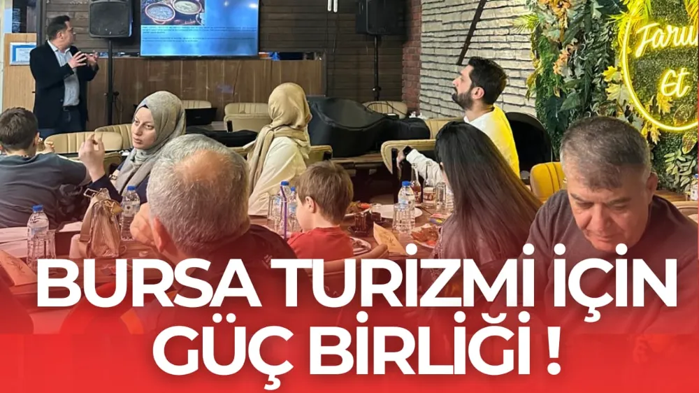 BURSA TURİZMİ İÇİN GÜÇ BİRLİĞİ