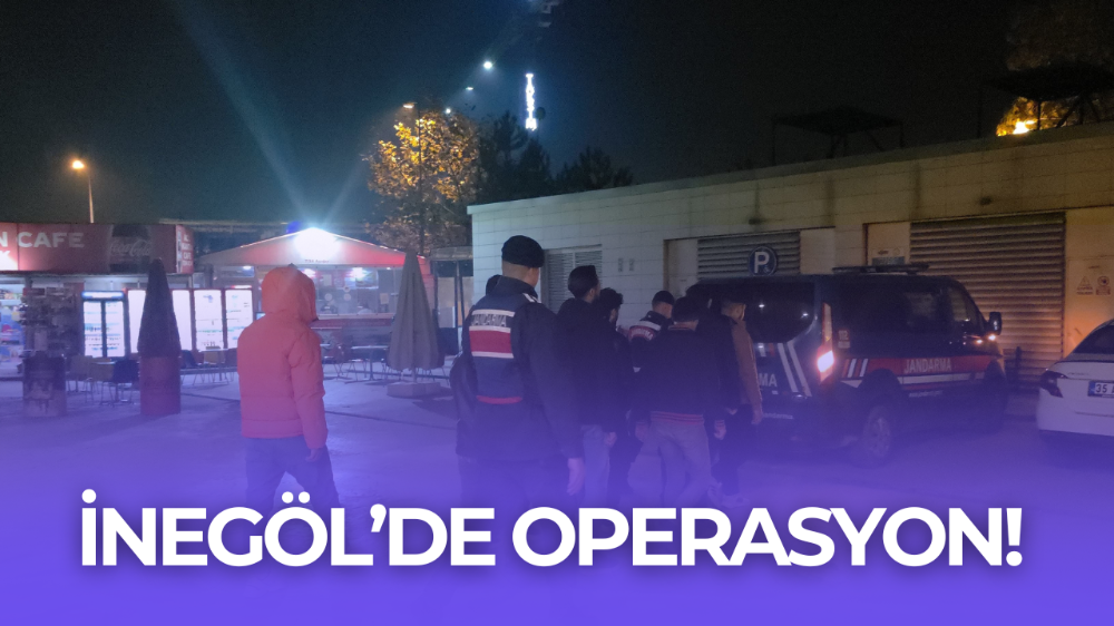 İnegöl’de operasyon!