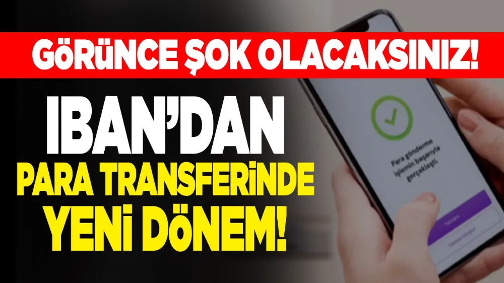 IBAN’a Para Transferinde Yeni Dönem Başlıyor