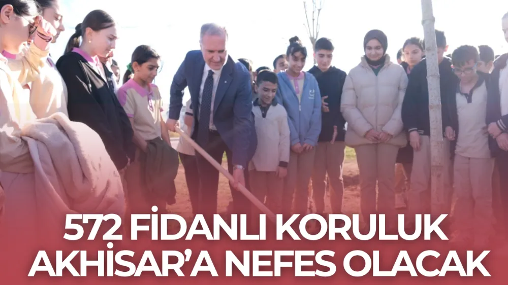 572 Fidanlı Koruluk Akhisar’a Nefes Olacak