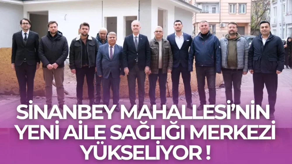 Sinanbey Mahallesi’nin Yeni Aile Sağlığı Merkezi Yükseliyor