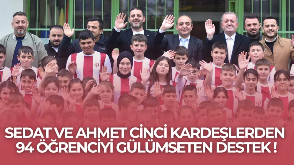 SEDAT VE AHMET CİNCİ KARDEŞLERDEN 94 ÖĞRENCİYİ GÜLÜMSETEN DESTEK