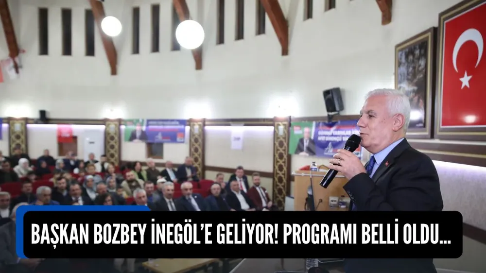 Bursa Büyükşehir Belediye Başkanı Mustafa Bozbey İnegöl’e Geliyor