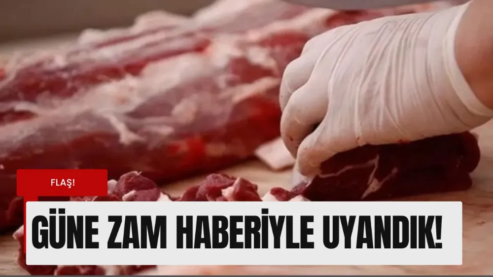 Et fiyatlarına zam geliyor!