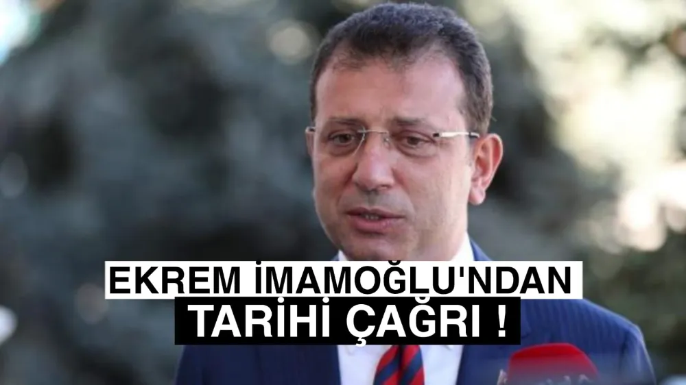 İmamoğlu’ndan tarihi çağrı