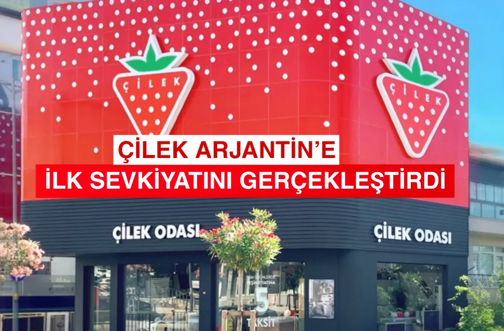 ÇİLEK ARJANTİN’E İLK SEVKİYATINI GERÇEKLEŞTİRDİ