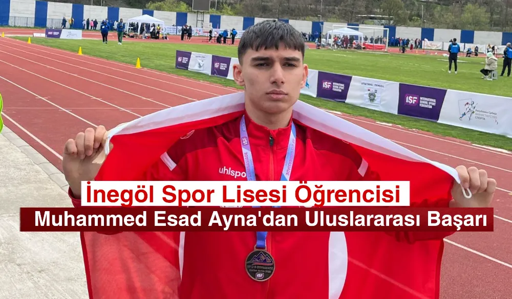 İnegöl Spor Lisesi Öğrencisi Muhammed Esad Ayna