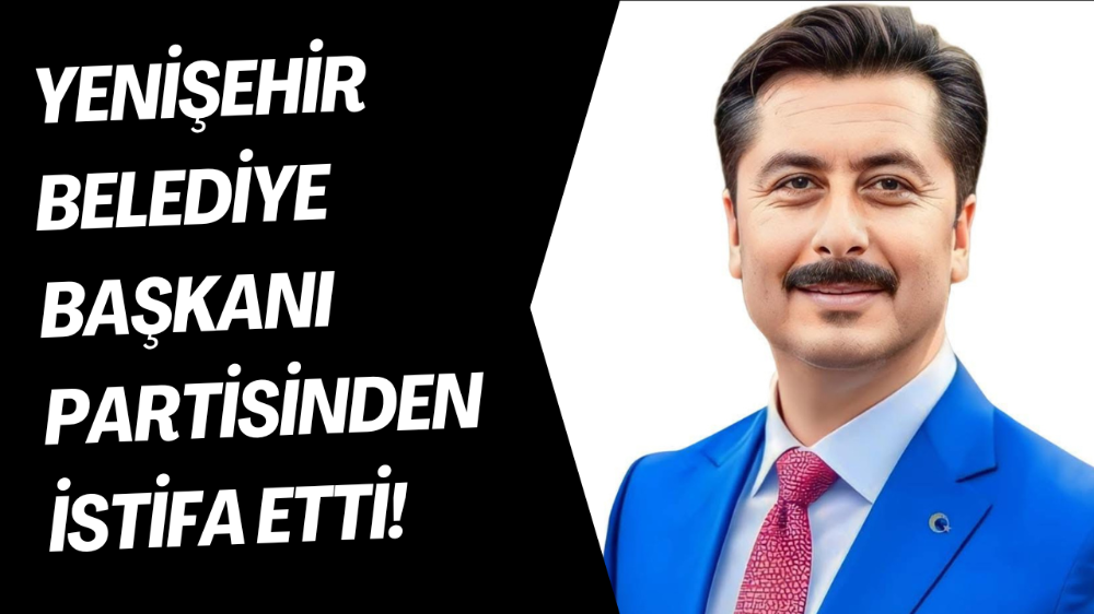 Belediye başkanı partisinden istifa etti!